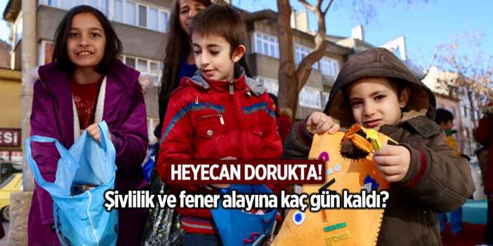 2025 - 2026 şivlilik ne zaman? Fener alayı 2026 ne zaman yapılacak?