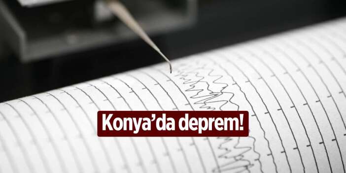 Konya’da peş peşe deprem oldu