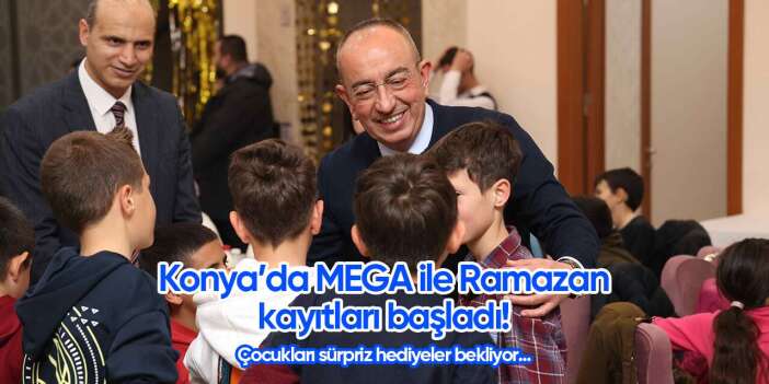 Konya’da MEGA ile Ramazan kayıtları başladı! 2026