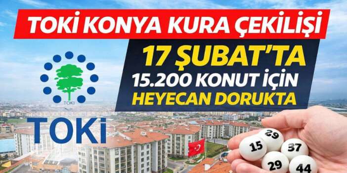 TOKİ Konya kura çekilişi 2026 için artık saatler kaldı