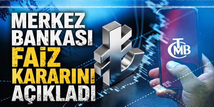 Piyasalar merakla bekliyordu! Merkez Bankası faiz kararını duyurdu