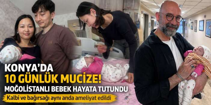 10 günlük mucize! Ölüm riski taşıyan Moğolistanlı bebek Konya’da hayata tutundu