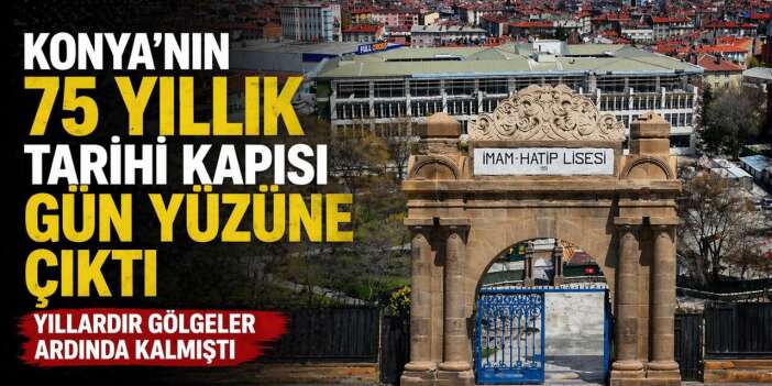 Konya'nın 75 yıllık kapısı ortaya çıktı