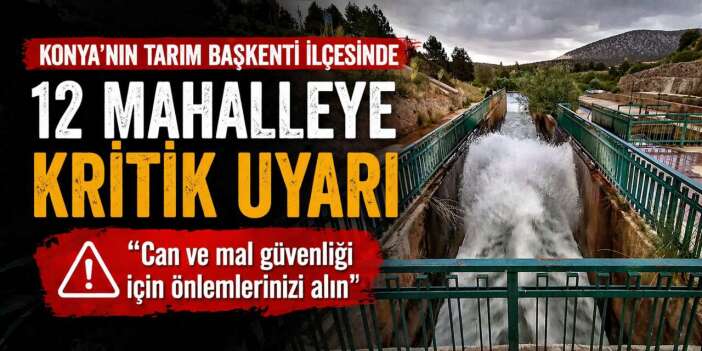 Konya’da bir ilçeye alarm verildi! Barajdan kanallara su bırakılıyor