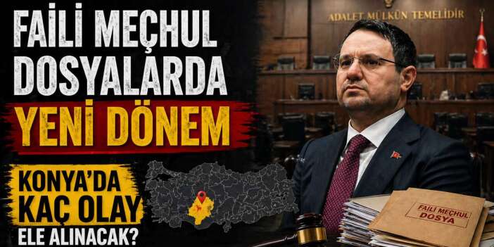 Yeni birim Konya’da kaç faili meçhul dosyayı ele alacak? Detaylar belli oldu