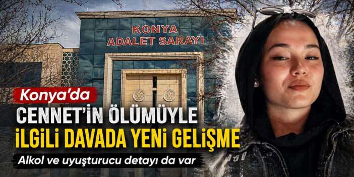 Konya’da genç kızın öldüğü kazada uyuşturucu ve alkol detayı