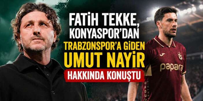 Konyaspor’dan gitti, Trabzonspor’da sustu! Fatih Tekke’den Umut Nayir sözleri