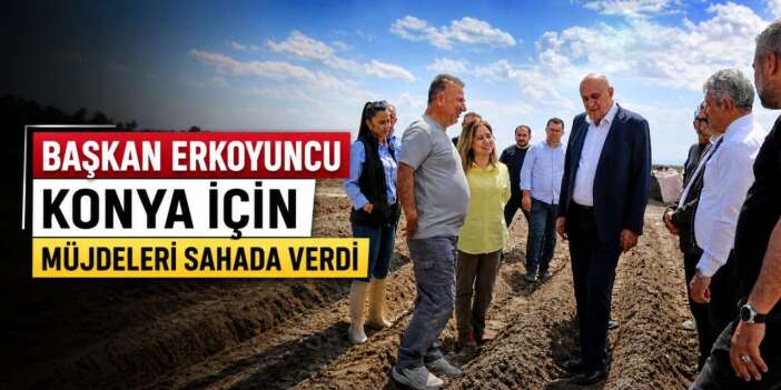 Başkan Erkoyuncu, Konya için iki müjdeyi bir arada verdi