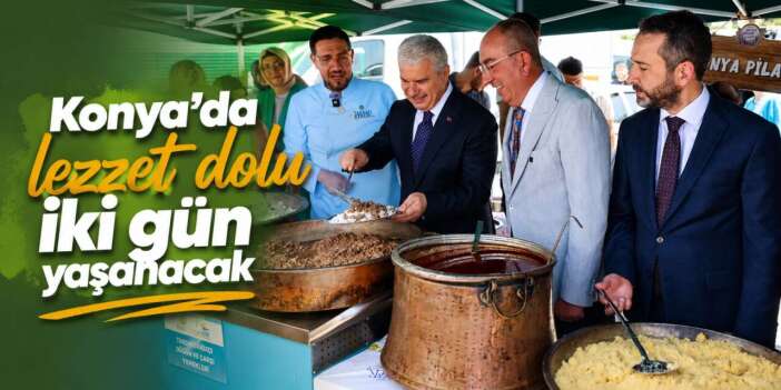 Konya'nın geleneksel lezzetleri sahneye çıkmaya hazırlanıyor