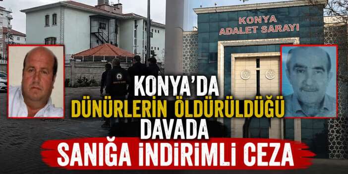 Konya’da babasının katili kayınpederini öldürmüştü! Davada karar çıktı