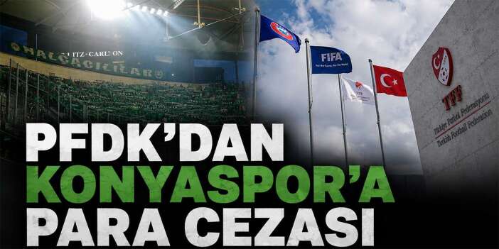 PFDK Konyaspor’a Beşiktaş maçının faturasını kesti