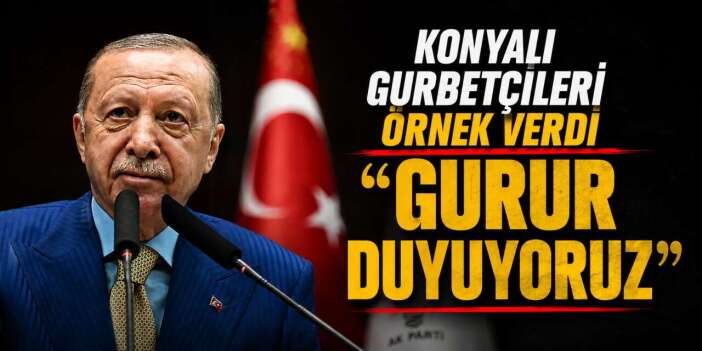 Cumhurbaşkanı Erdoğan, bugün Konya’nın gurbetçi ilçesini andı