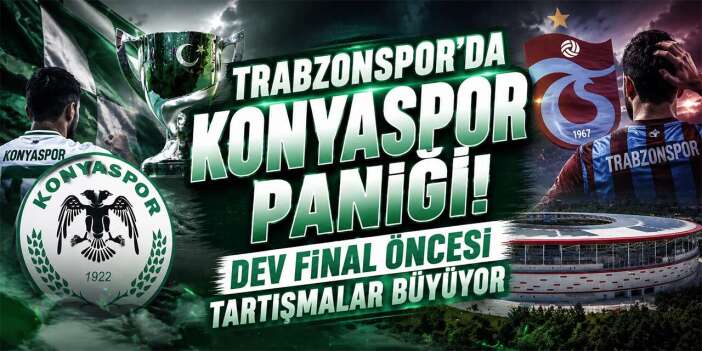 Trabzonspor’u Konyaspor korkusu sardı! Final tartışması büyüyor