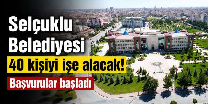 Selçuklu Belediyesi’nden yeni personel alımı! Başvuru şartları belli oldu