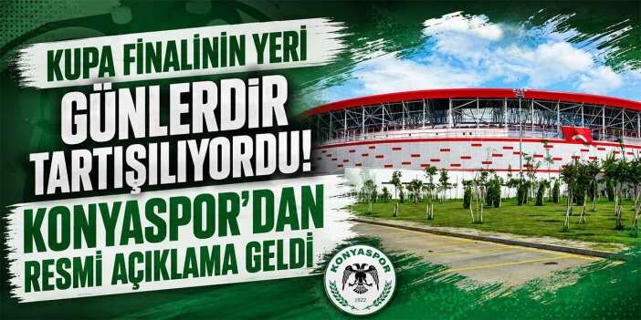 Konyaspor’dan kupa finalinin Antalya’da oynanmasına ilişkin açıklama