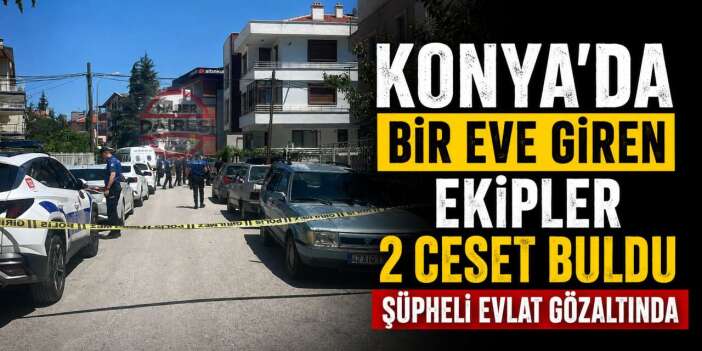 Konya'da evlat dehşeti! Anne ve babasını öldürdü