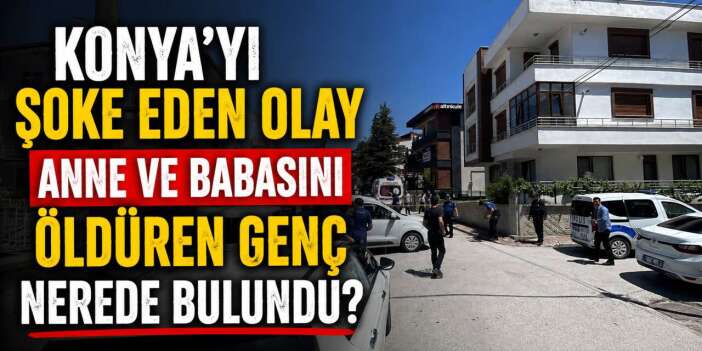 Konya’daki aile faciası nasıl ortaya çıktı? Detaylar belli oldu