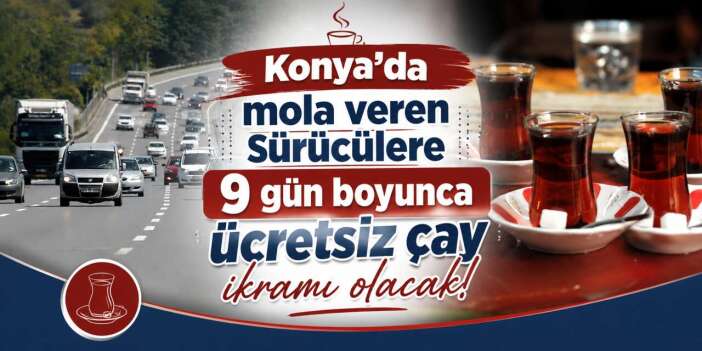 Bayram yolunda Konya’da sıcak bir mola! Ücretsiz çay ikramı yapılacak
