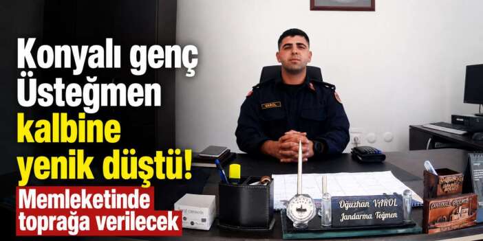 Konyalı Üsteğmen Oğuzhan Varol hayatını kaybetti