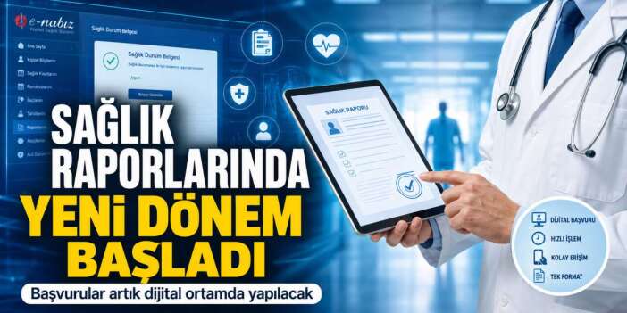 Sağlık raporlarında yeni dönem başladı! Hastaneye gitmeye gerek kalmayacak