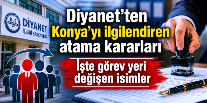 Konya Müftülüğünde dikkat çeken değişim! Çok sayıda ismin görev yeri değişti