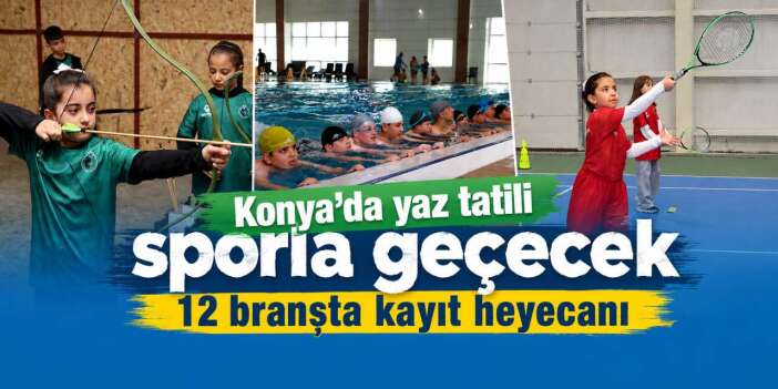Karatay’da 2026 Yaz Spor Okulları için kayıt zamanı