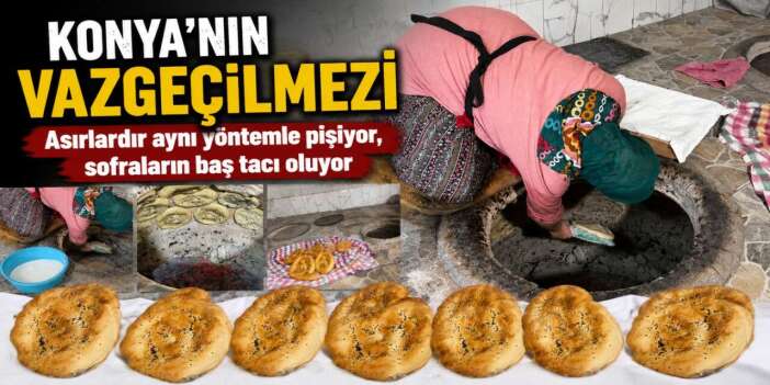 Konya’da ateşin sofraya bıraktığı miras! Tandır ekmeği