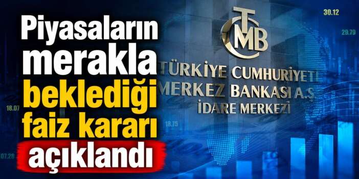 Gözlerin çevrildiği Merkez Bankası faiz kararını açıkladı