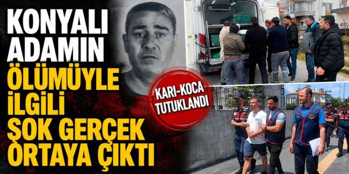 Konyalı İbrahim Doğan’ın şüpheli ölümü cinayet çıktı! Karı-koca tutuklandı