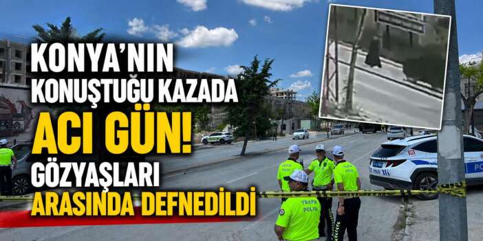 Konya’da yürek yakan veda! Ayşenur Can’ı son yolculuğuna babası uğurladı