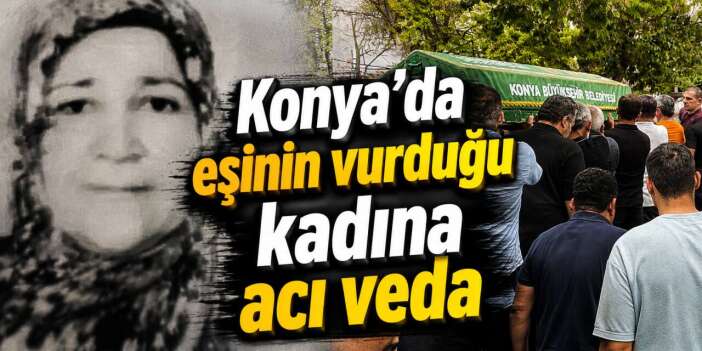 Konya’da bir ailenin yok olduğu olay! 3 çocuk annesi kadın toprağa verildi