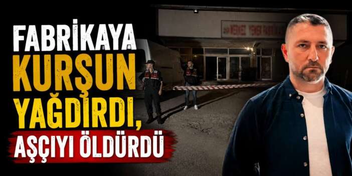 Yemek fabrikasında kanlı saldırı! Aşçı Sinan Güleç hayatını kaybetti