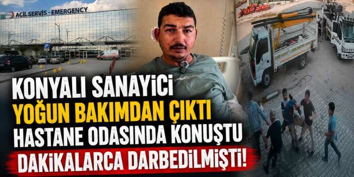 Konya’da kalabalık grubun saldırısına uğrayan sanayici konuştu
