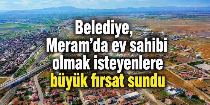Meram’ın yükselen değerinde ev fırsatı! 12 ay taksit imkanı da sunuldu