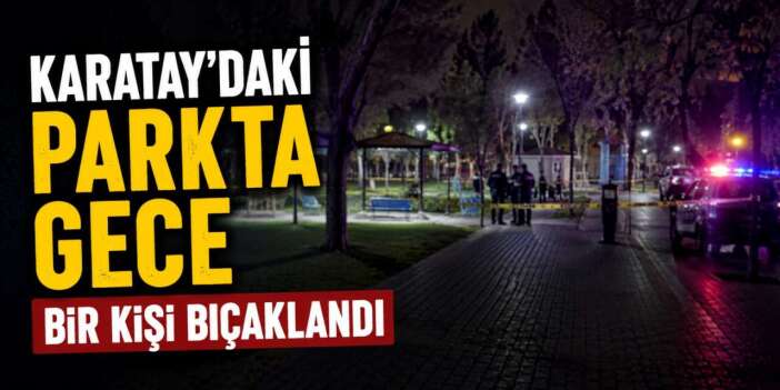 Konya’da parkta bıçaklı kavga! Şüpheli kaçamadı