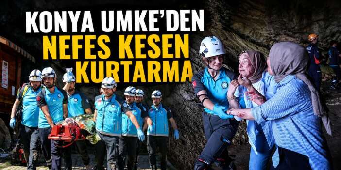 Yer Konya! 70 kişi mağarada mahsur kalanlar için zamanla yarıştı