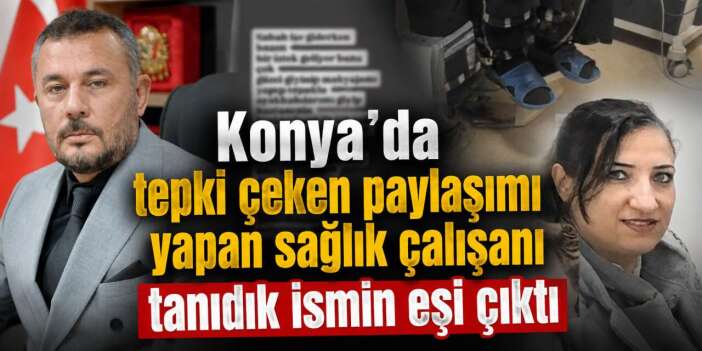 Konya’da hastaları aşağılayan paylaşımın sahibi AK Parti İlçe Başkanı'nın eşi çıktı