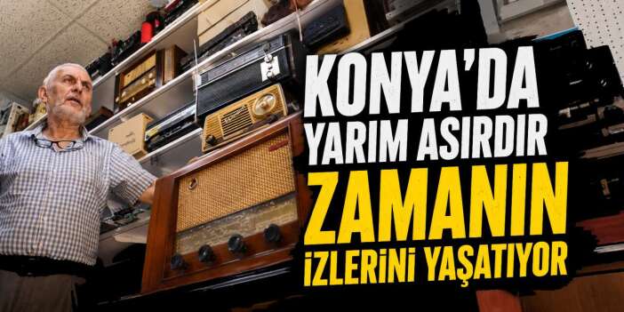 Konya'nın yaşayan ustası çöpten kurtardığı 100 yıllık teknolojiyi yeniden konuşturuyor