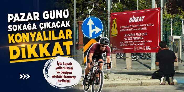 Konya’da Granfondo heyecanı! İşte kapalı yolların tam listesi