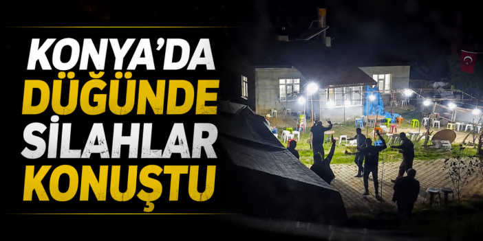 Konya'da düğün magandaları yine sahnedeydi! O anlar kamerada