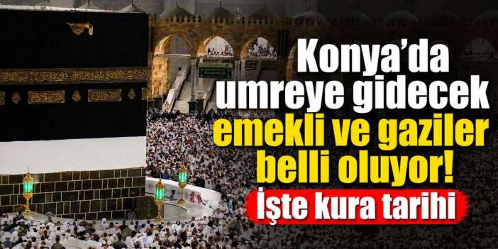 Konya Büyükşehir’in Vefa Umresi’nde kura heyecanı! İsimler belli oluyor