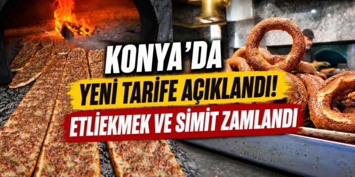 Konya’da etliekmek ve simit fiyatlarına zam geldi! İşte 2026 fiyatları