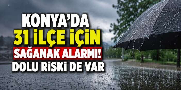Konya’yı pazar günü konvektif yağış vuracak! İşte yağış beklenen konumlar