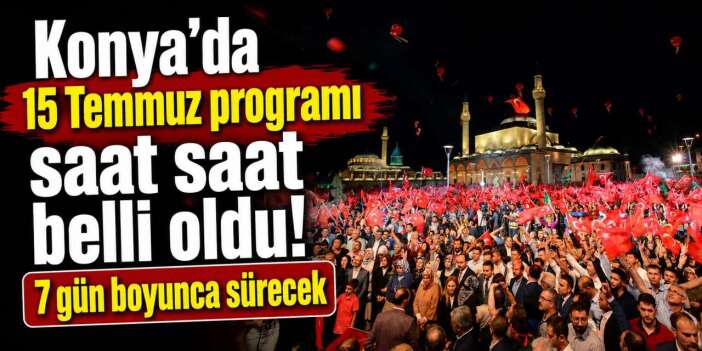 Konya 15 Temmuz etkinlik programı 2026 belli oldu