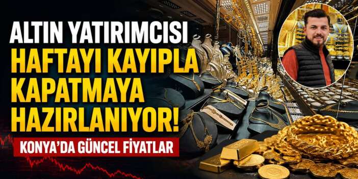 Altın fiyatlarında sınırlı toparlanma! Konya’da gram ve çeyreğin son fiyatı