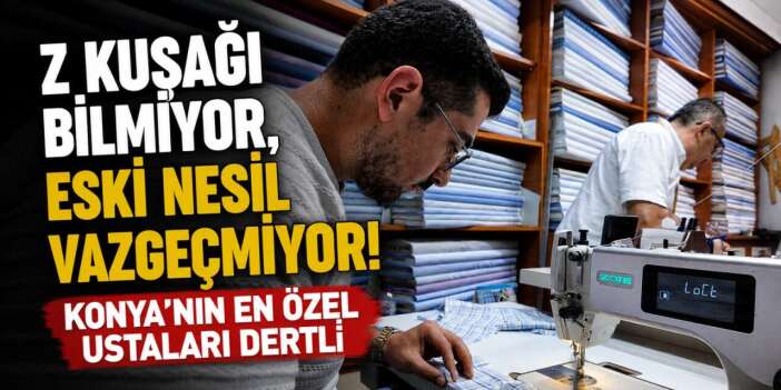 Konya'da "kumaşı sağlam olsun" diyenler buraya geliyor! İşleri hiç kolay değil