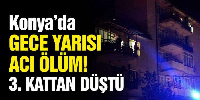 Konya'da 3. kattan düşen Alzheimer hastası hayatını kaybetti