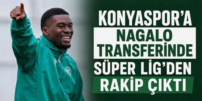 Konyaspor'da Nagalo transferi zorlaşıyor! Süper Lig’den rakip çıktı