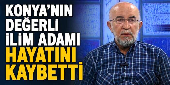 Konya ilim dünyasının acı kaybı! Saffet Bakırcı Hoca vefat etti