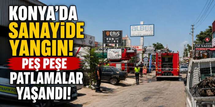 Konya'da sanayi sitesinde panik! Çatıdaki yangında patlamalar yaşandı
